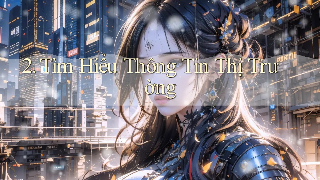 2. Tìm Hiểu Thông Tin Thị Trường