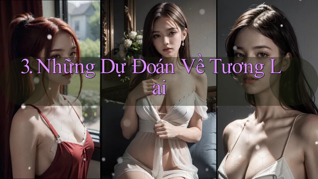 3. Những Dự Đoán Về Tương Lai