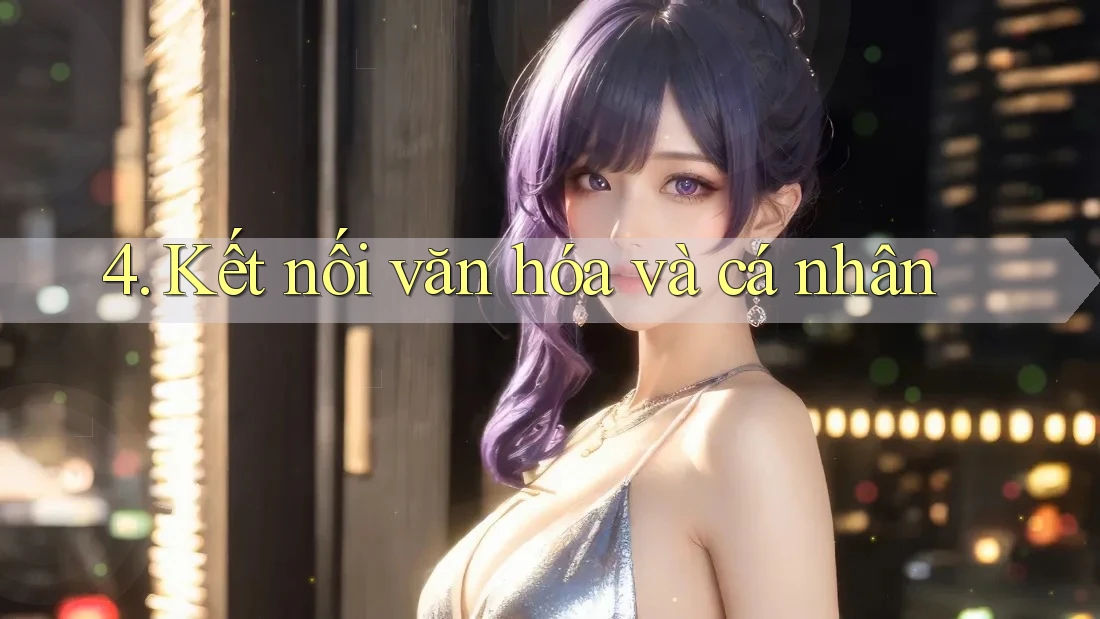 4. Kết nối văn hóa và cá nhân