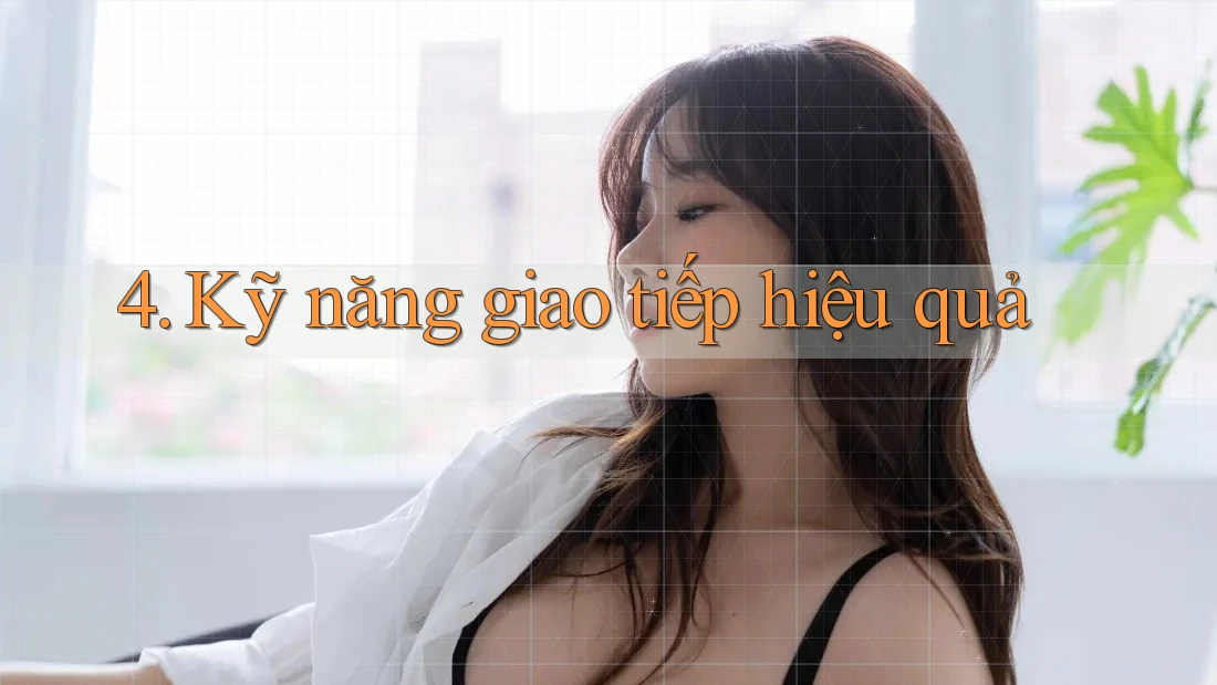 4. Kỹ năng giao tiếp hiệu quả 4. Kỹ năng giao tiếp hiệu quả