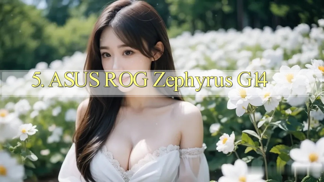 5. ASUS ROG Zephyrus G14 5. ASUS ROG Zephyrus G14