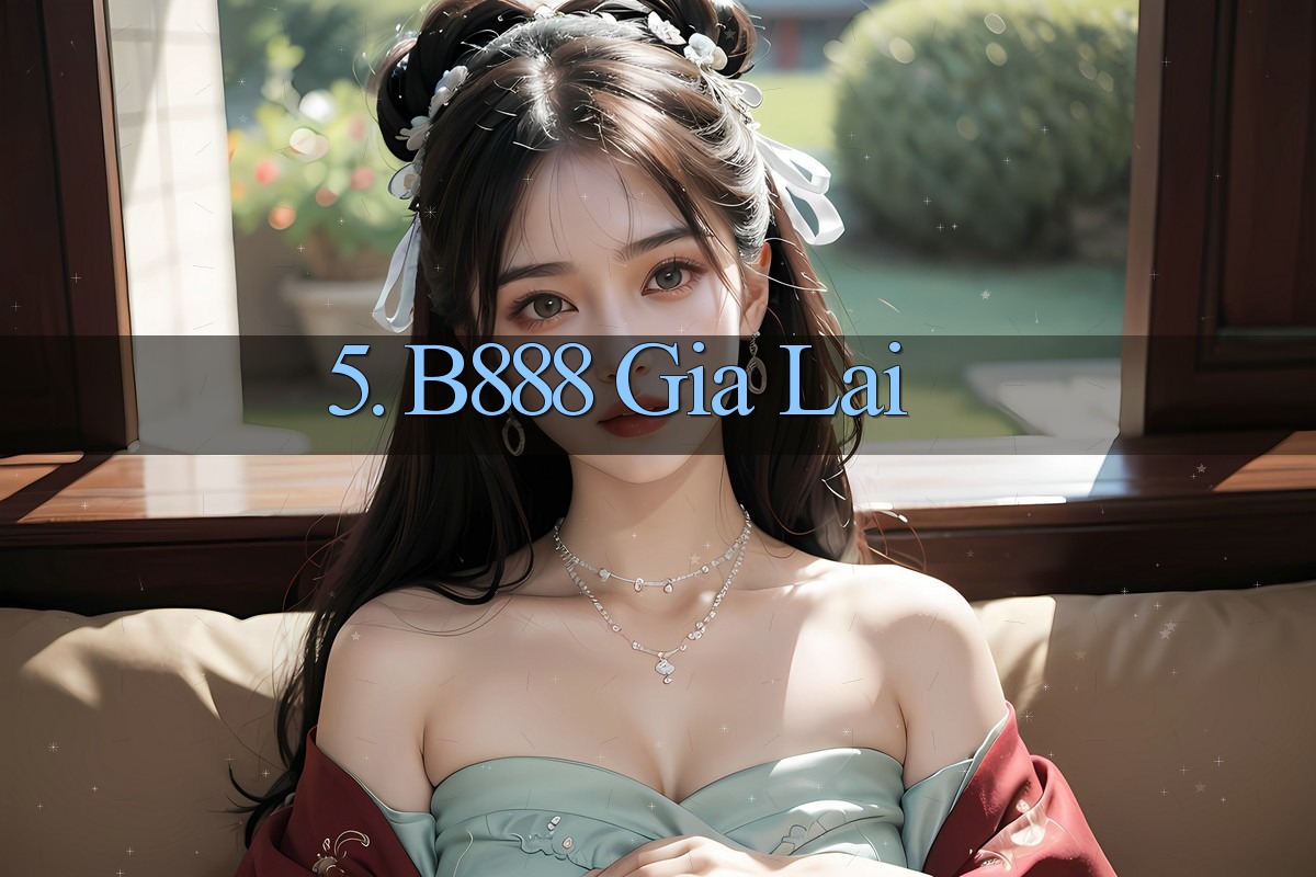 5. B888 Gia Lai