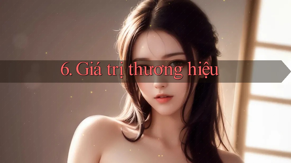 6. Giá trị thương hiệu