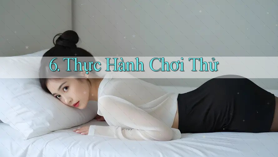 6. Thực Hành Chơi Thử 6. Thực Hành Chơi Thử