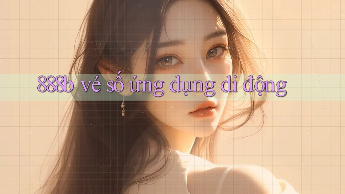 888b  vé số ứng dụng di động
