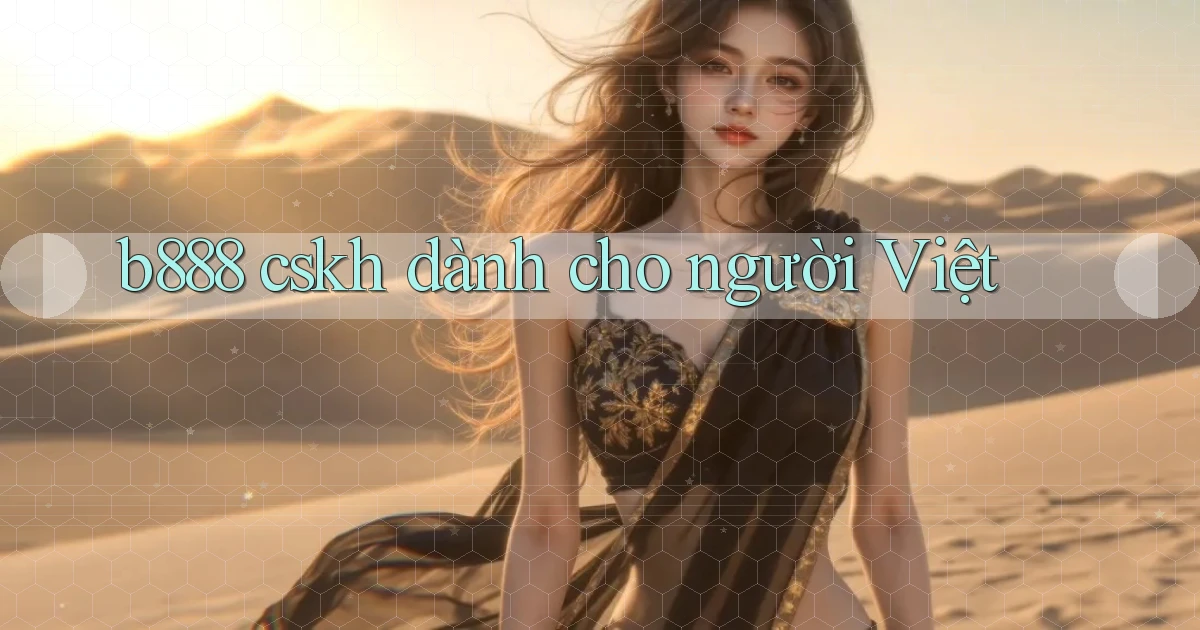 b888 cskh dành cho người việt