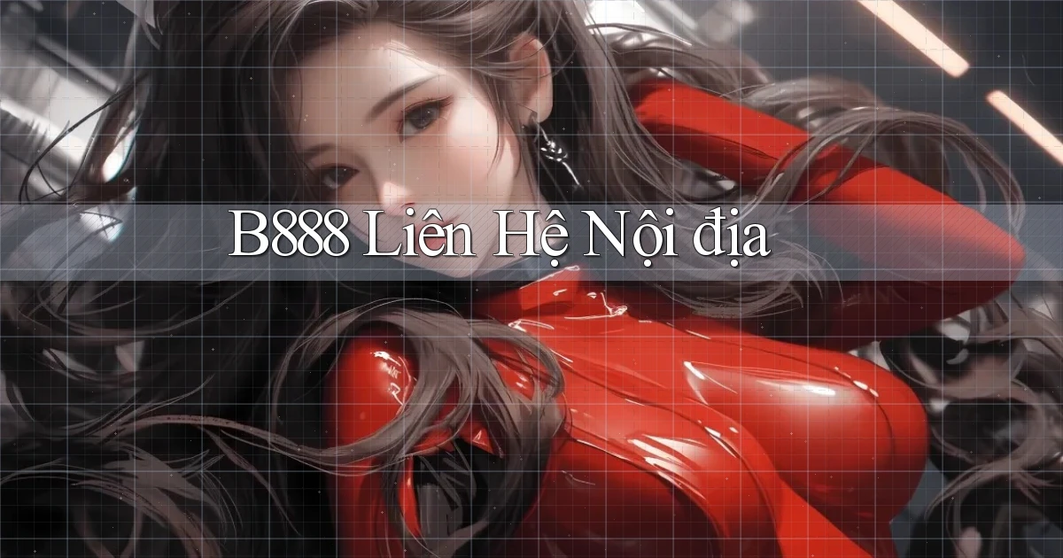 b888 liên hệ nội địa