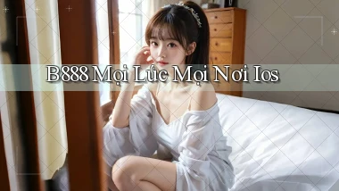 b888 mọi lúc mọi nơi ios