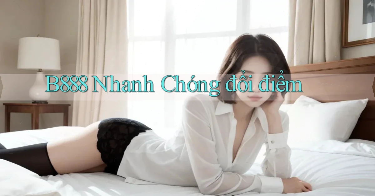 b888 nhanh chóng đổi điểm