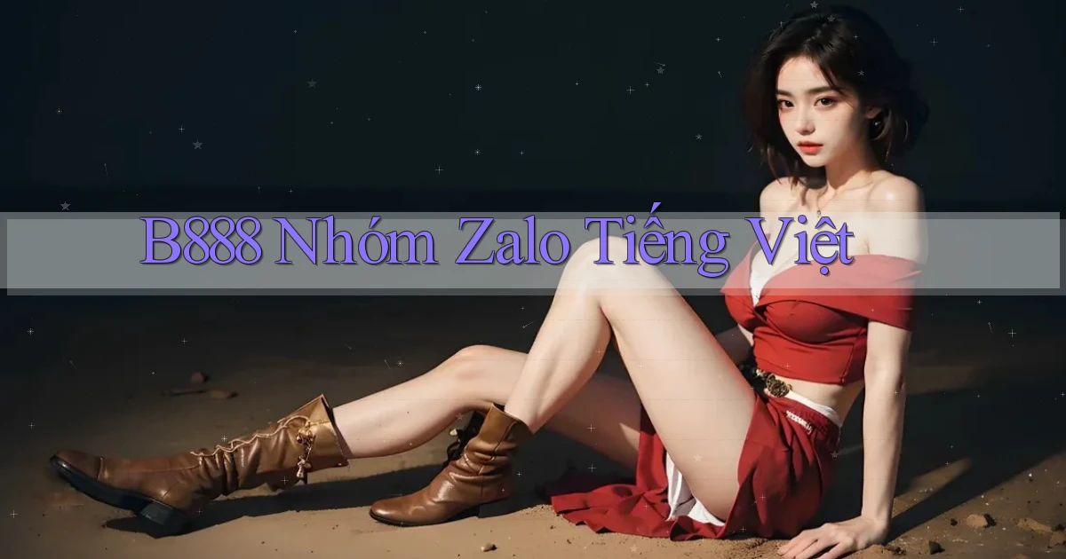b888 nhóm zalo tiếng việt