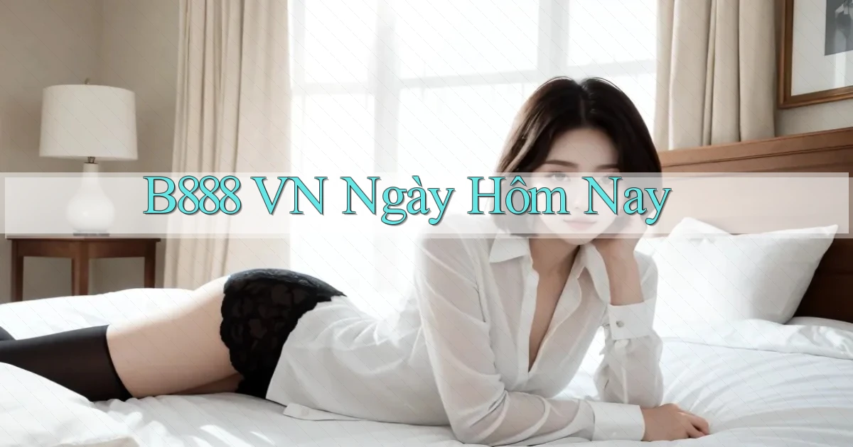 b888 vn ngày hôm nay