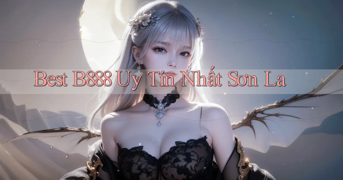 best b888 uy tín nhất Sơn La