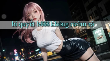 bí quyết b888 không rườm rà
