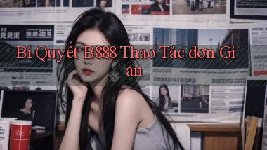 bí quyết b888 thao tác đơn giản