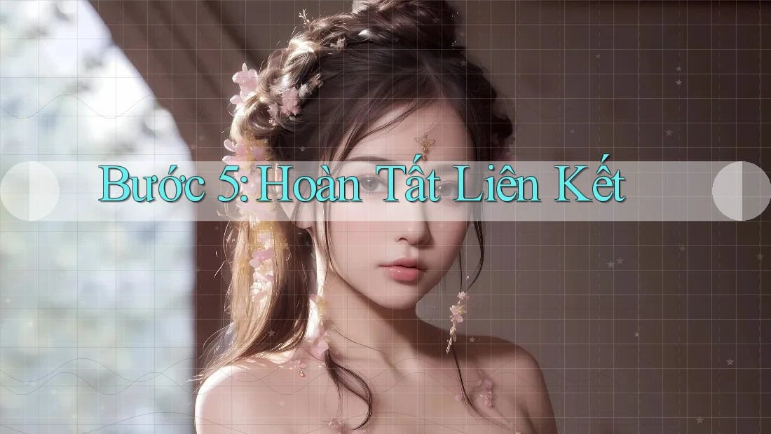 Bước 5: Hoàn Tất Liên Kết