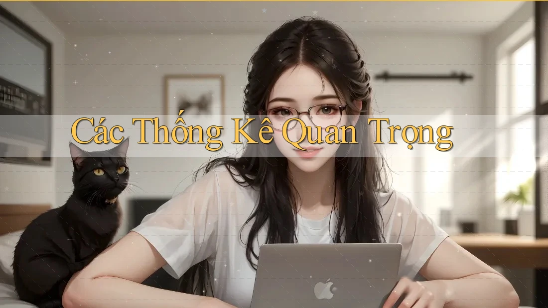 Các Thống Kê Quan Trọng Các Thống Kê Quan Trọng