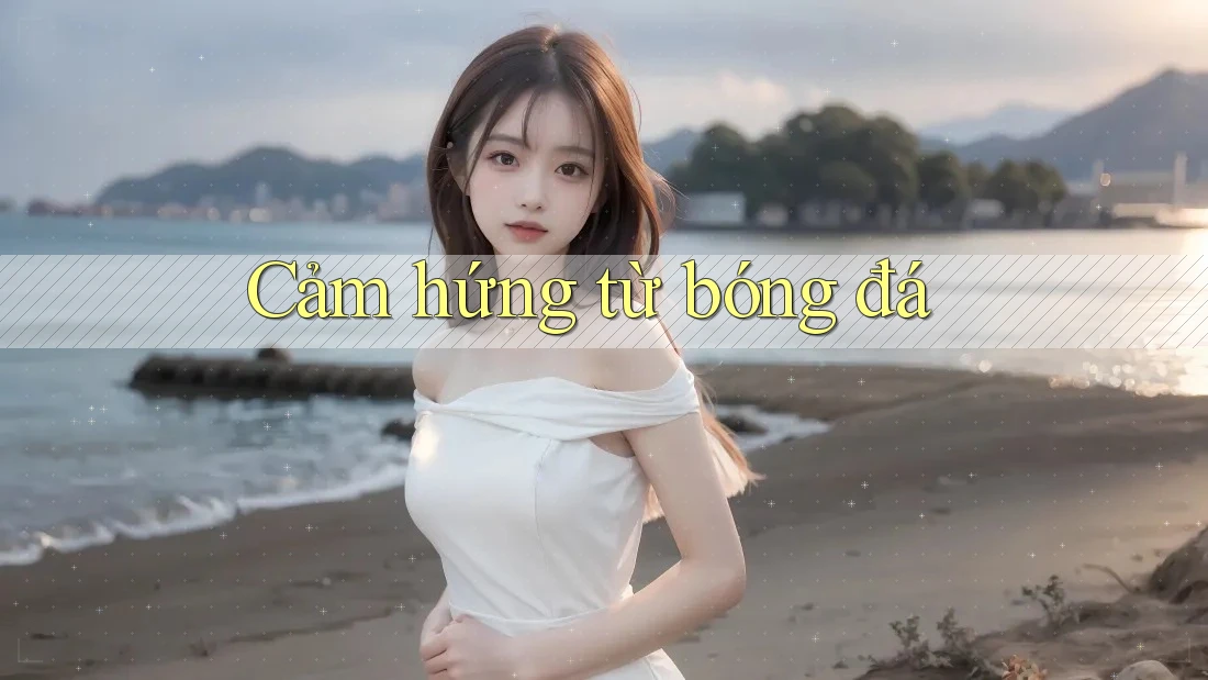 Cảm Hứng Từ Bóng Đá