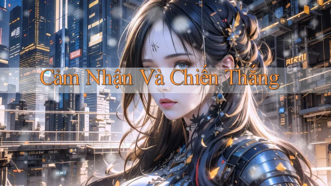 Cảm Nhận Và Chiến Thắng Cảm Nhận Và Chiến Thắng