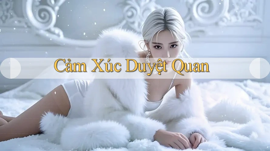 Cảm Xúc Duyệt Quan Cảm Xúc Duyệt Quan