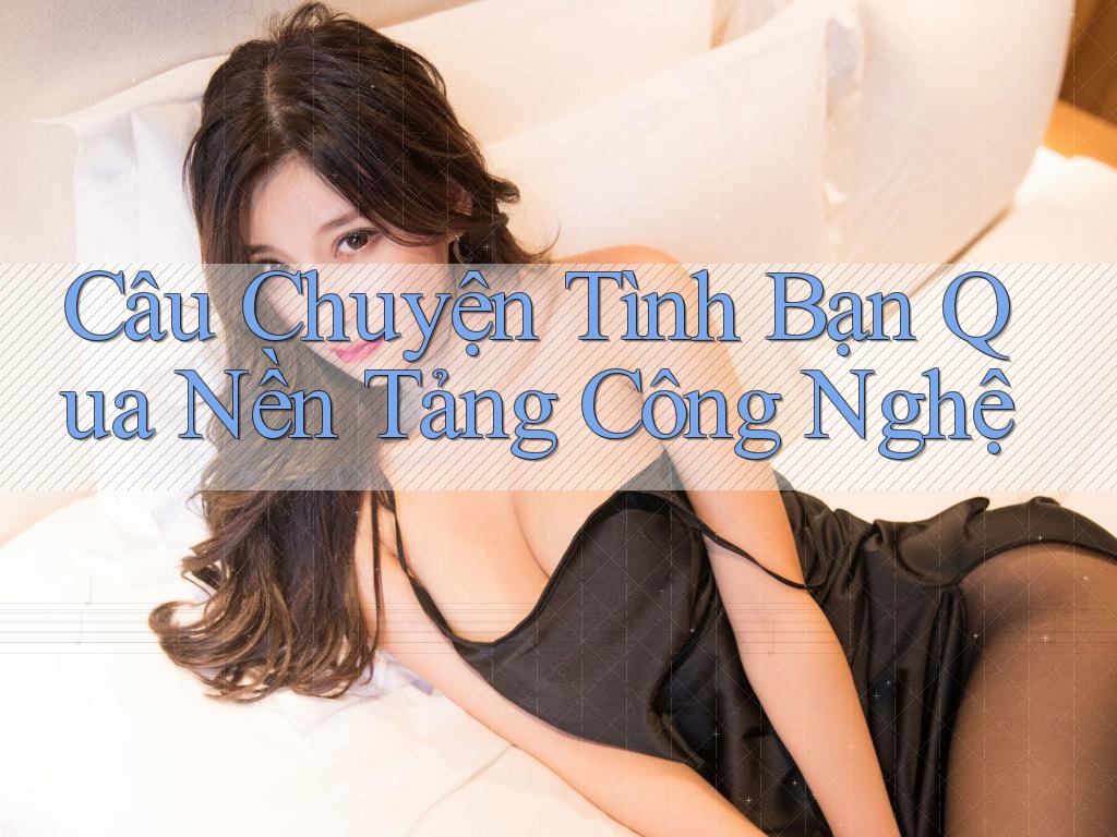 Câu Chuyện Tình Bạn Qua Nền Tảng Công Nghệ