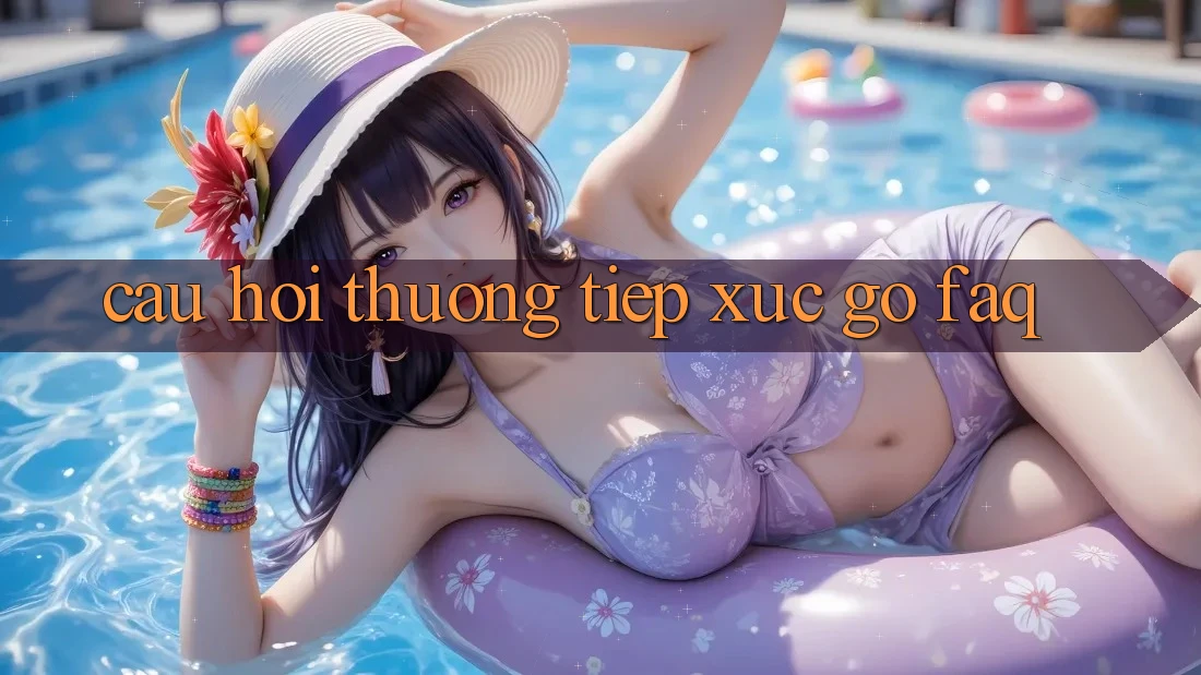 Câu hỏi thường tiếp xúc gỡ (FAQ) Câu hỏi thường tiếp xúc gỡ (FAQ)