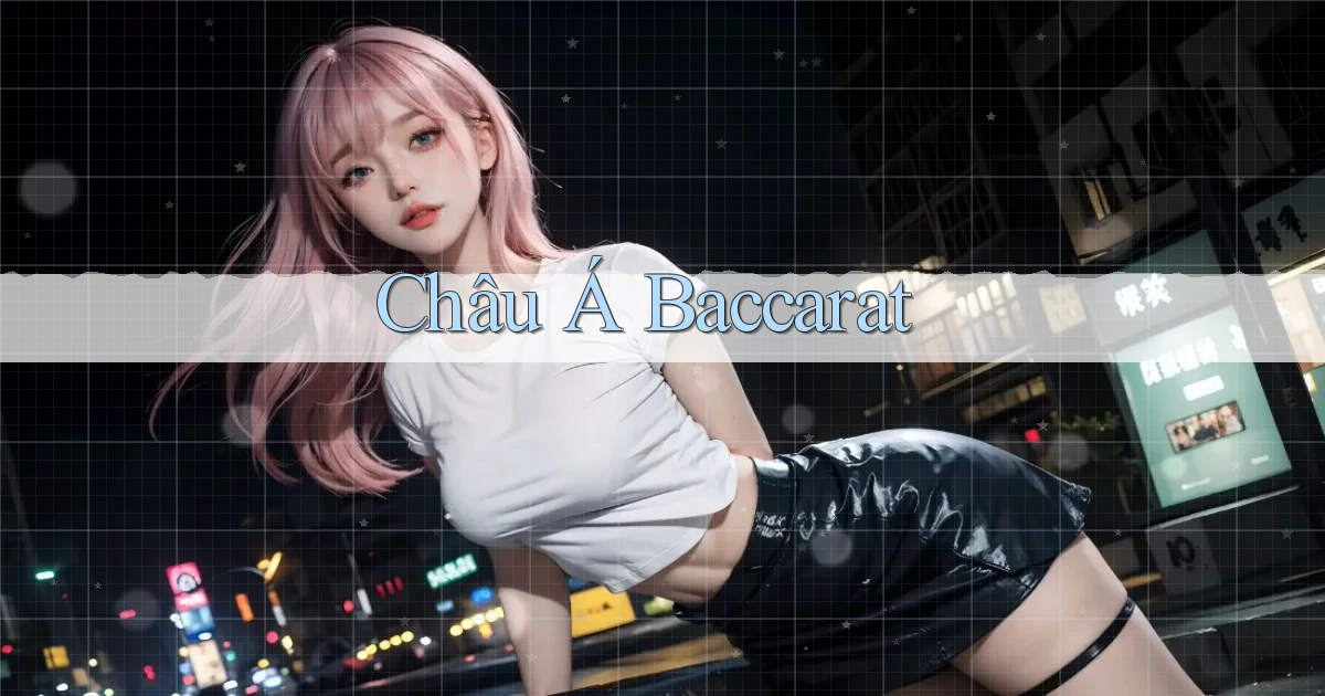 Châu Á Baccarat