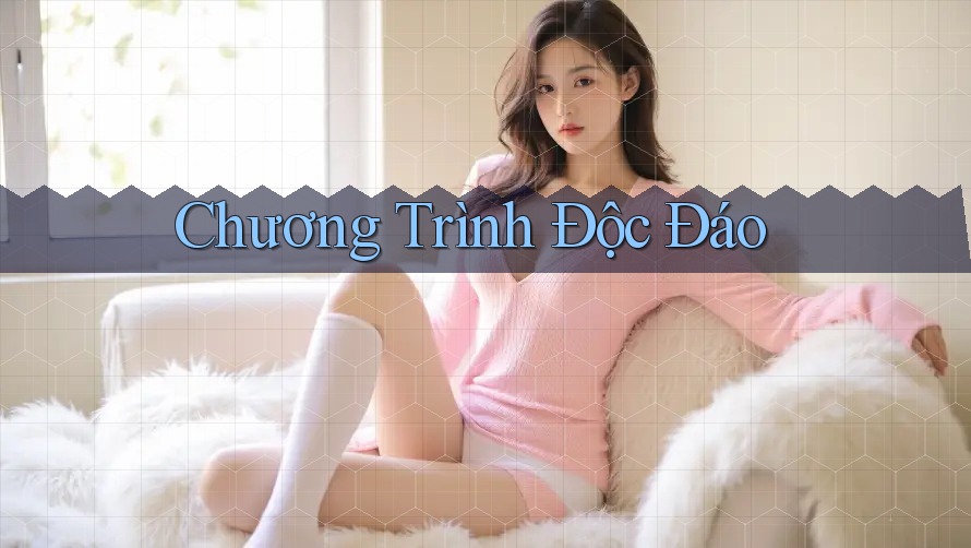 Chương Trình Độc Đáo