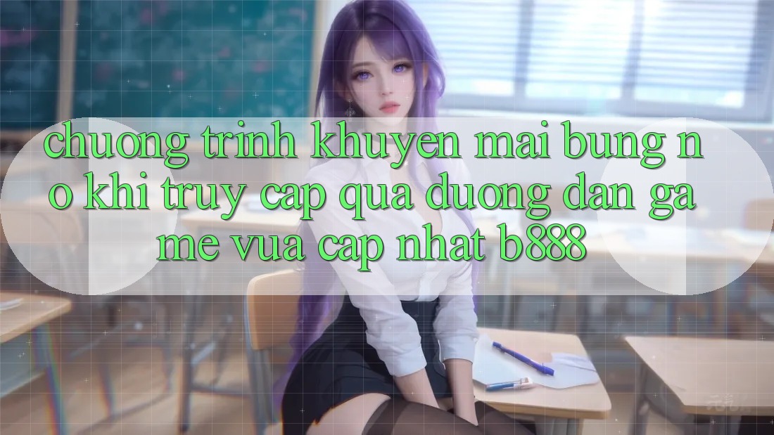 Chương trình khuyến mãi bùng nổ khi truy cập qua Đường dẫn Game Vừa cập nhật b888