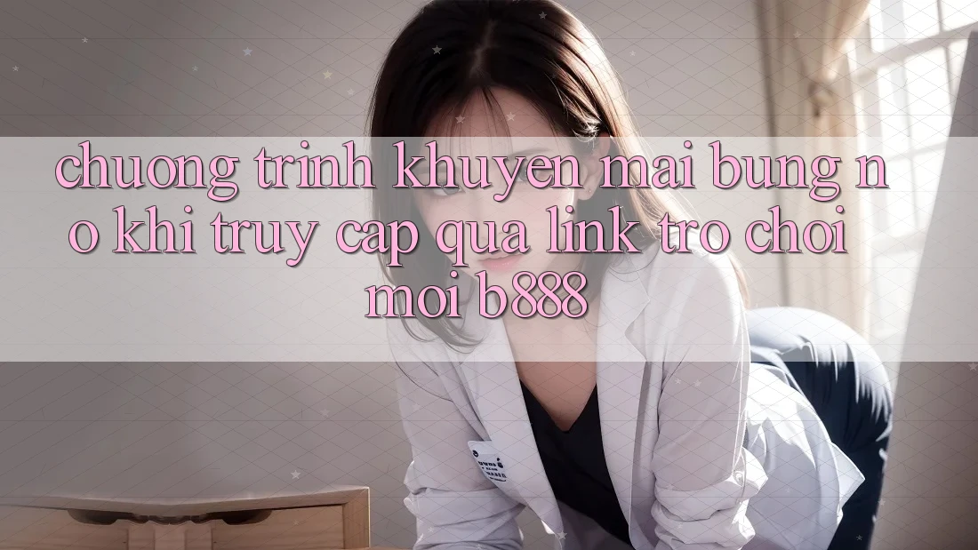 Chương trình khuyến mãi bùng nổ khi truy cập qua Link Trò chơi Mới b888
