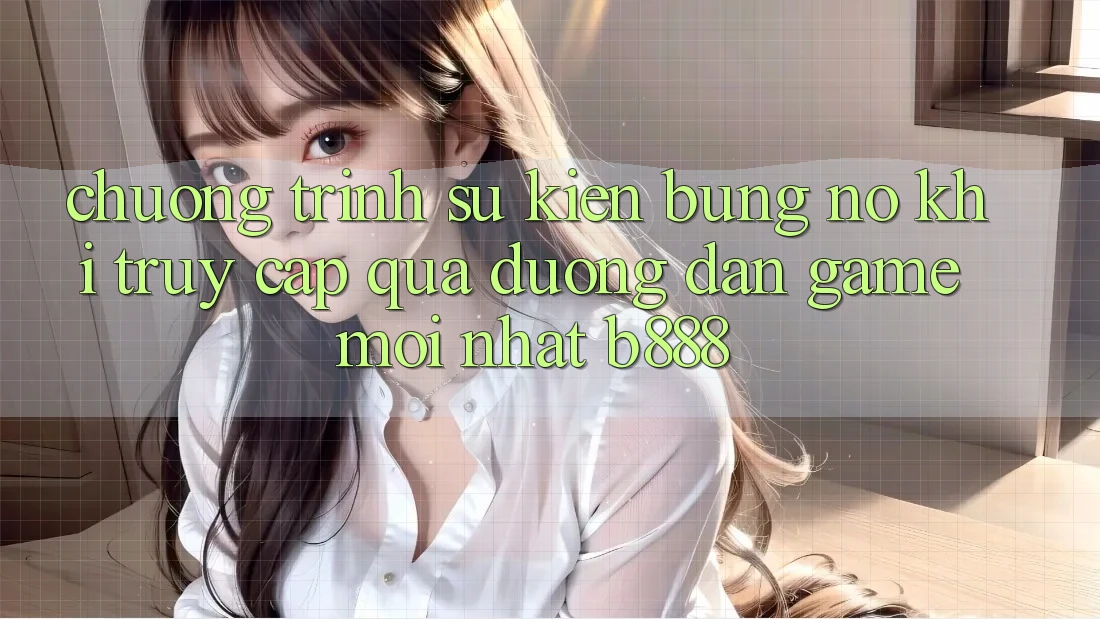 Chương trình sự kiện bùng nổ khi truy cập qua Đường dẫn Game Mới nhất b888 Chương trình sự kiện bùng nổ khi truy cập qua Đường dẫn Game Mới nhất b888