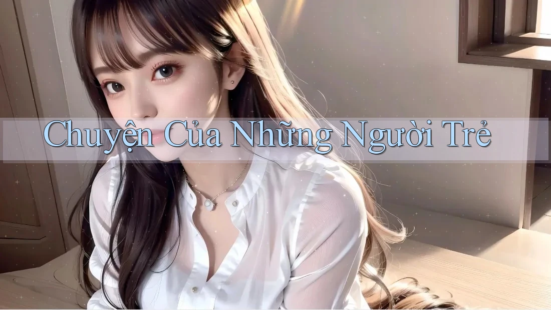 Chuyện Của Những Người Trẻ
