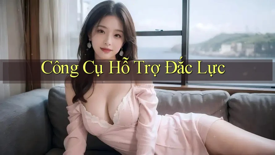 Công Cụ Hỗ Trợ Đắc Lực
