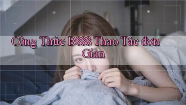 công thức b888 thao tác đơn giản
