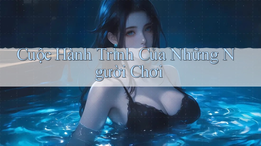 Cuộc Hành Trình Của Những Người Chơi