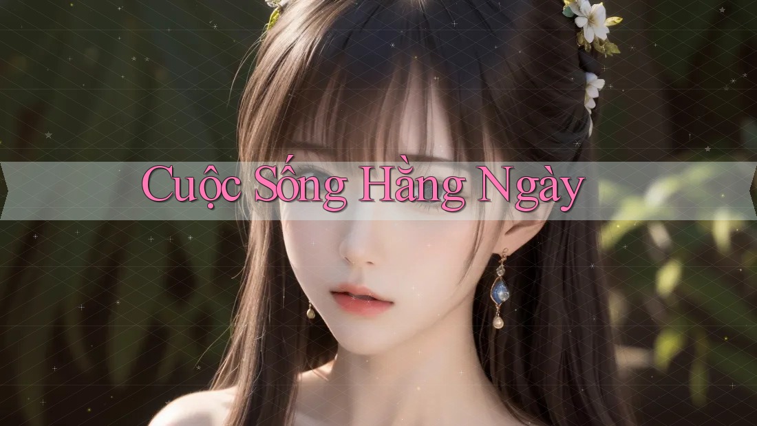 Cuộc Sống Hằng Ngày Cuộc Sống Hằng Ngày
