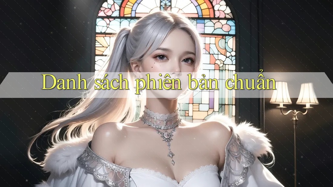 Danh sách phiên bản chuẩn Danh sách phiên bản chuẩn