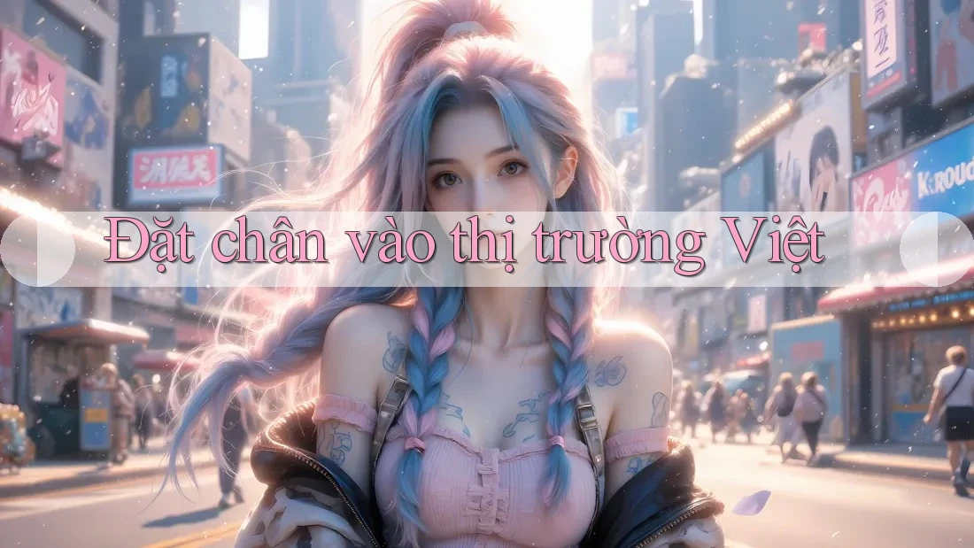 Đặt chân vào thị trường Việt