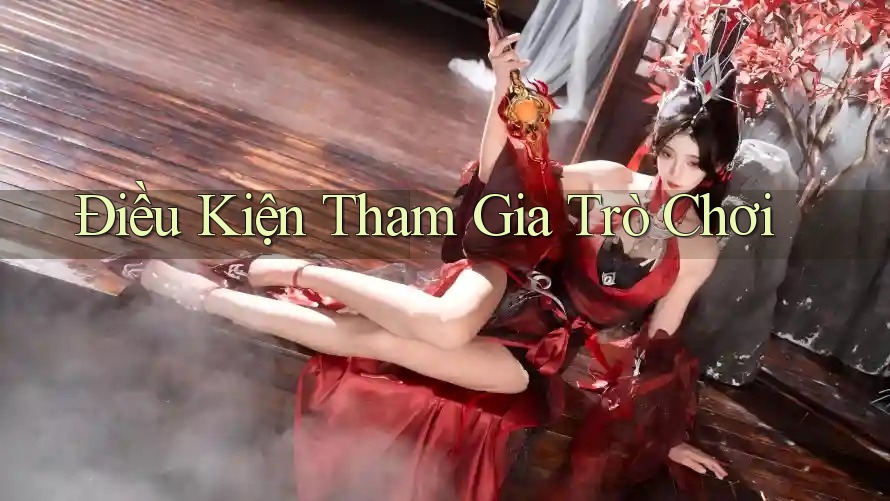 Điều Kiện Tham Gia Trò Chơi
