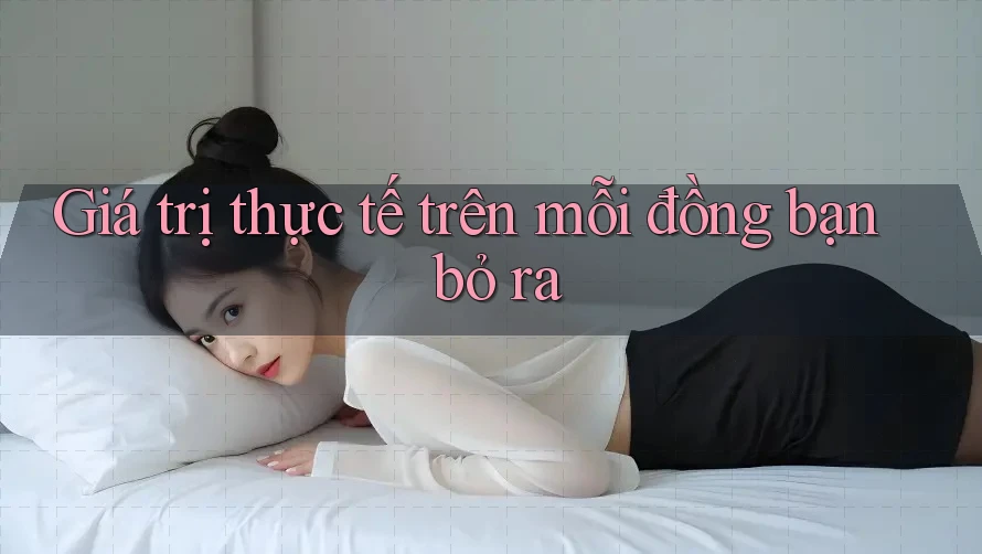 Giá trị thực tế trên mỗi đồng bạn bỏ ra
