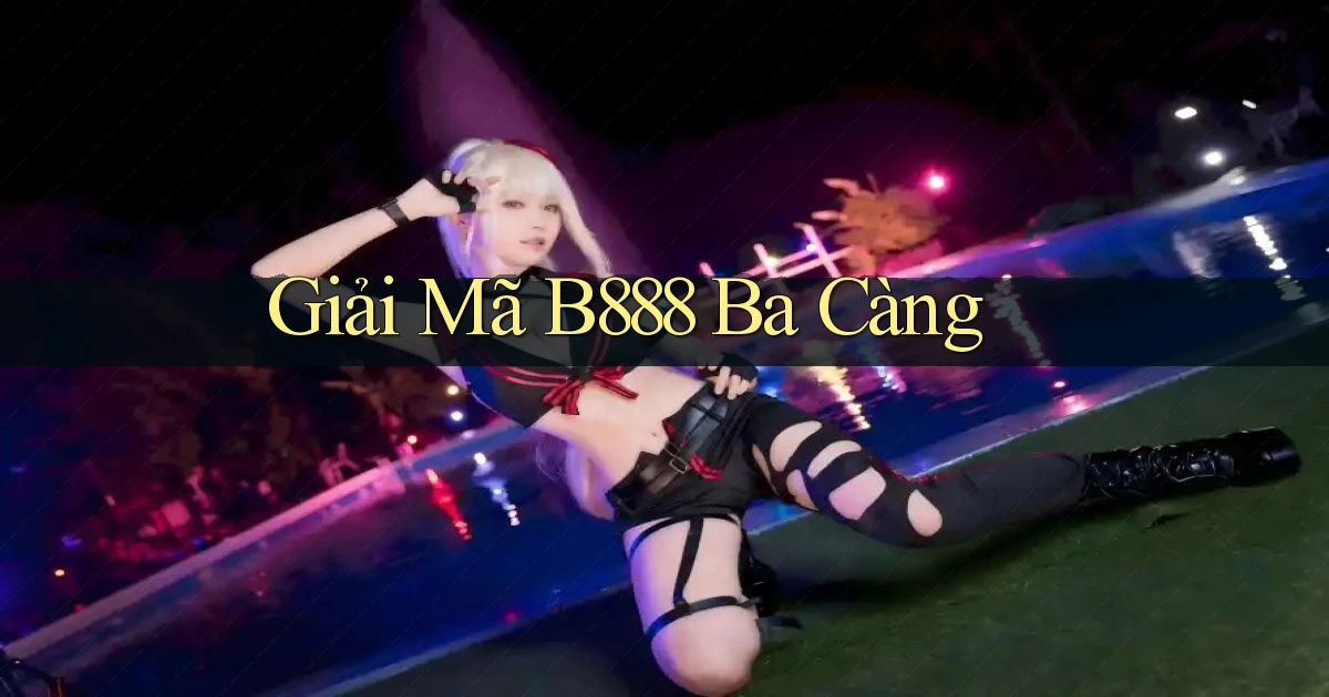 giải mã b888 ba càng