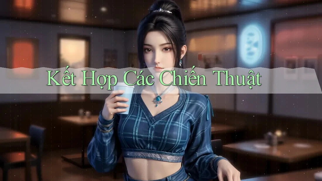 Kết Hợp Các Chiến Thuật