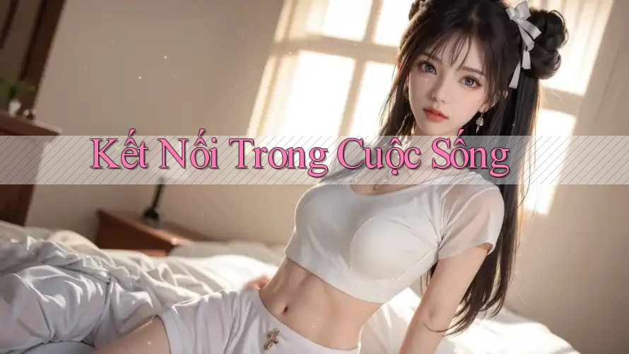 Kết Nối Trong Cuộc Sống
