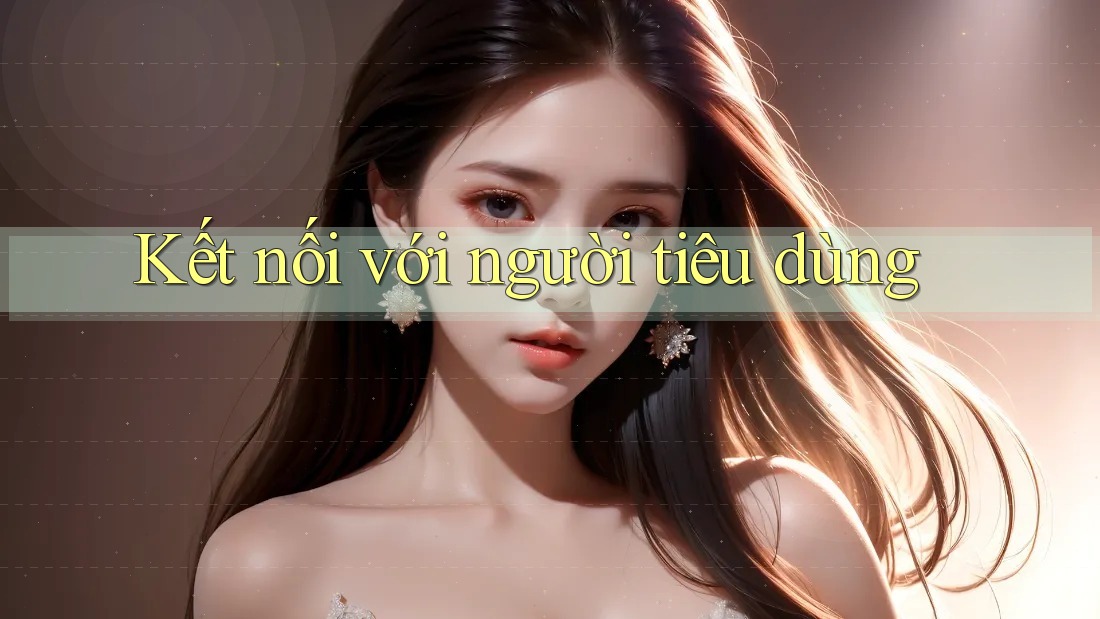 Kết nối với người tiêu dùng Kết nối với người tiêu dùng