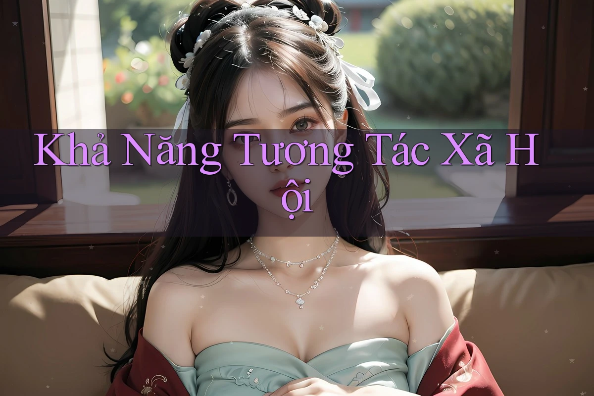 Khả Năng Tương Tác Xã Hội Khả Năng Tương Tác Xã Hội