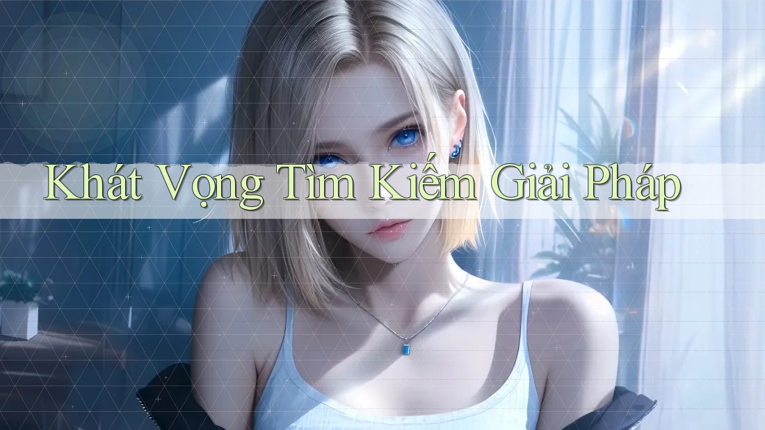 Khát Vọng Tìm Kiếm Giải Pháp