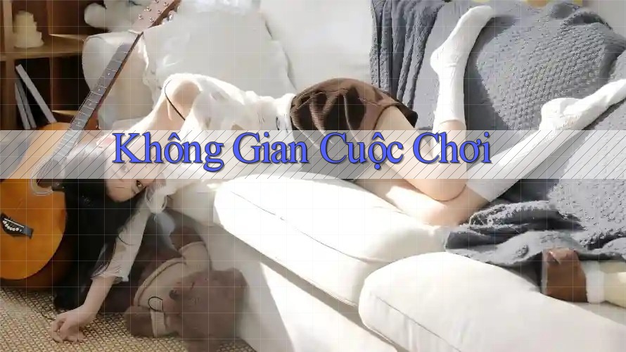 Không Gian Cuộc Chơi