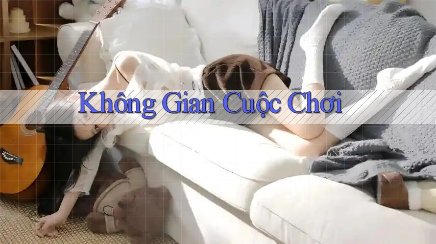 Không Gian Cuộc Chơi