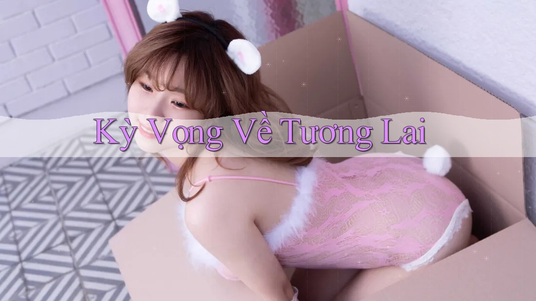 Kỳ Vọng Về Tương Lai