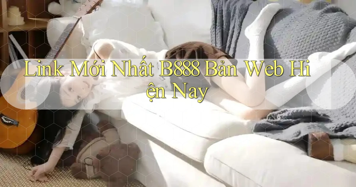 link mới nhất b888 bản web hiện nay