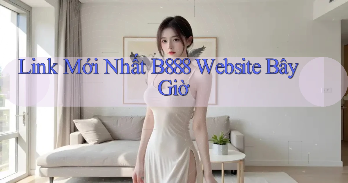 link mới nhất b888 website bây giờ
